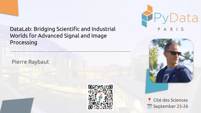 "DataLab: Bridging Scientific and Industrial Worlds for Advanced Signal and Image Processing", Pierre Raybaut, Cité des Sciences, September 25-26.