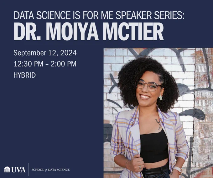 Promotional poster for the 'Data Science is for Me Speaker Series' at UVA School of Data Science, featuring Dr. Moiya McTier. Event is scheduled for September 12, 2024, from 12:30 PM - 2:00 PM, in-person and online.