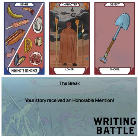 Genre: Inanimate Romance
Character: Loner
Object: Shovel

The Break: Your story received an honorable mention! 