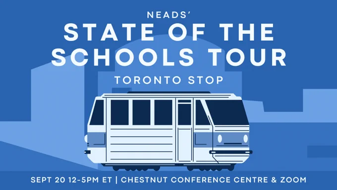 graphic of a subway car with skyscrapers in the background. Text reads “NEADS’ State of the Schools Tour Toronto Stop. Sep 20 12-5pm ET Chestnut Conference Centre. @myNeads.”
