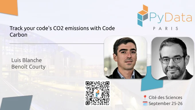 "Track your code's CO2 emissions with Code Carbon"

Luis Blanche
Benoît Courty

Cité des Sciences
September 25-26
