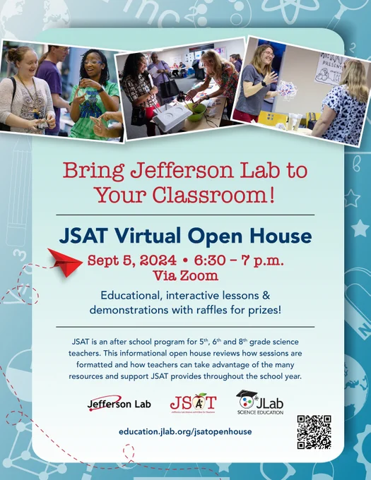 Promotional flyer for Jefferson Lab's Virtual Open House on September 5, 2024. The flyer features vibrant images of diverse students engaged in science activities, details about the event, and logos for Jefferson Lab and JSAT. The event is scheduled from 6:30 to 7:00 PM via Zoom and includes interactive lessons and demonstrations with raffles for prizes.