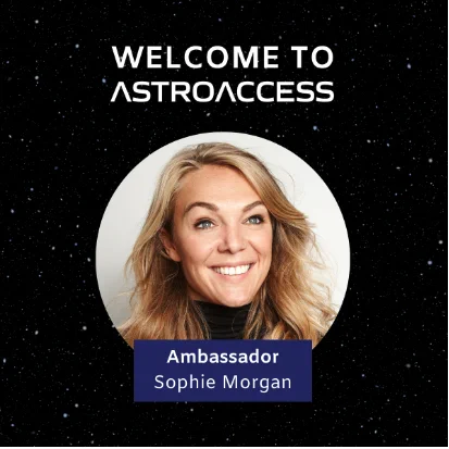  A welcoming graphic for AstroAccess against a backdrop of black space with scattered stars. The text "WELCOME TO ASTROACCESS" is prominently displayed at the top in bold white letters. Below, there is a circular portrait of a smiling woman with long blonde hair and a black turtleneck against a plain white background. Beneath the portrait, contained within a horizontal blue rectangle, is text that reads "Ambassador Sophie Morgan."