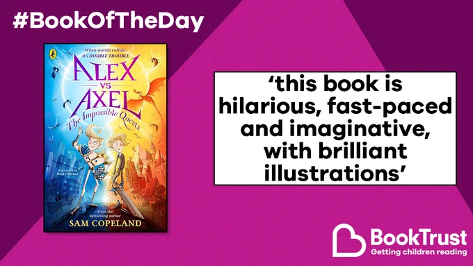 The front cover of Alex vs Axel: The Impossible Quests and a quote from our review: 'This book is hilarious, fast-paced and imaginative, with brilliant illustrations'