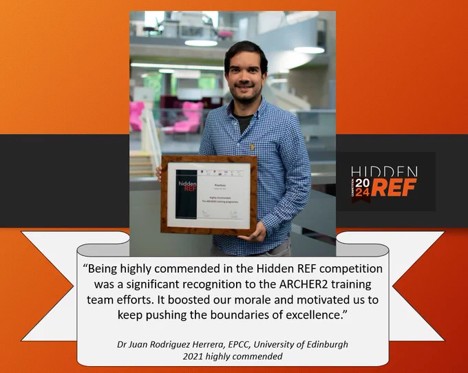 Image of Dr Juan Rodriguez Herrera, EPCC, University of Edinburgh holding his 2021 certificate with quote “Being highly commended in the Hidden REF competition was a significant recognition to the ARCHER2 training team efforts. It boosted our morale and motivated us to keep pushing the boundaries of excellence.”
