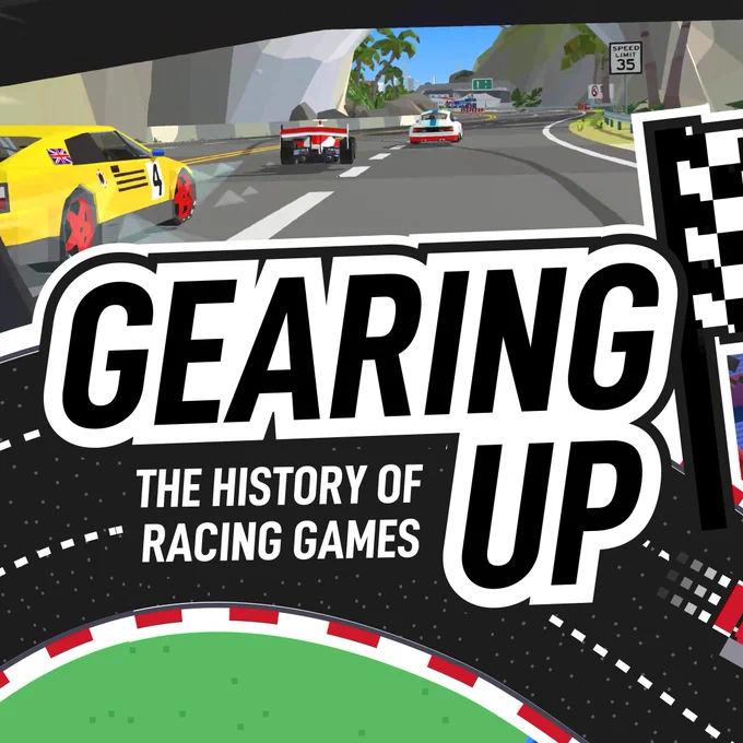 A graphic showing imagery from Hotshot Racing at the top. Below this, curving along the bottom half of the image, is an arcade game style design of a race track and checkered flag. On top of this are the words 'Gearing Up: The History of Racing Games'.