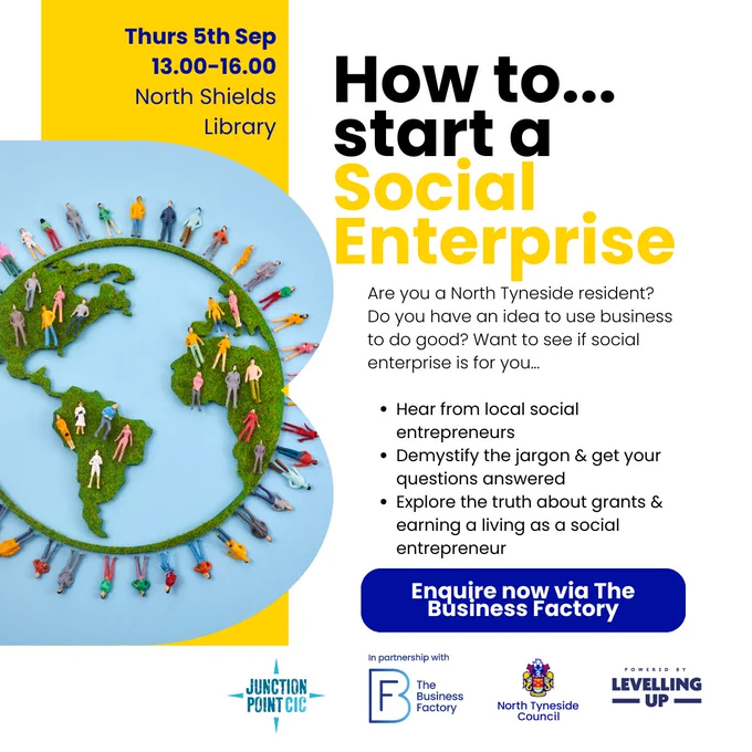 How to start a Social Enterprise

Thursday 5 September
1 - 4pm
North Shields Library

Are you a North Tyneside resident?
Do you have an idea to use business to do good? Want to see if social enterprise is for you...

Hear from local social entrepreneurs
Demystify the jargon & get your questions answered 
Explore the truth about grants & earning a living as a social entrepreneur

Enquire now via The Business Factory