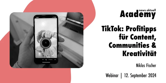 TikTok: Profi-tipps für Content, Communities & Kreativität
Ein Webinar der news aktuell Academy
Termin: 12.9.2024
Referent: Niklas Fischer