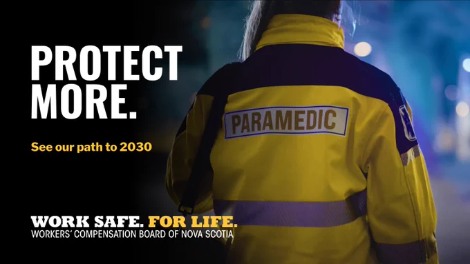 Protect More. See our path to 2030. Work safe, for life. WCB Nova Scotia.