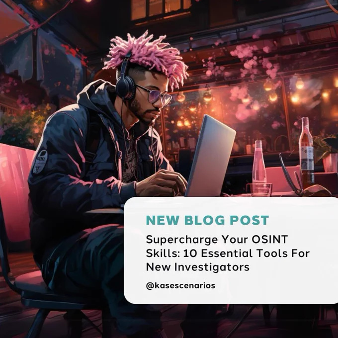 A person with pink hair and wearing headphones sits at an outdoor table, focused on their laptop in a dimly lit, cozy environment. The background features warm, ambient lighting with a mix of pink and orange tones. On the table, there are bottles, a glass, and a pair of glasses next to the laptop. The text overlay reads: "NEW BLOG POST: Supercharge Your OSINT Skills: 10 Essential Tools for New Investigators @kasescenarios."