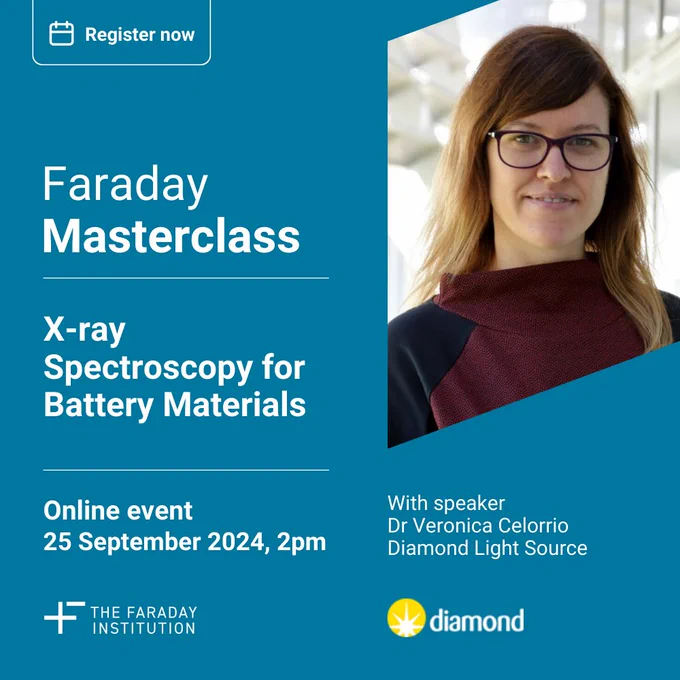 Register now. Faraday Masterclass. X-ray spectroscopy for battery materials. Online event 25th September 2024, 2pm. With Dr Veronica Celorrio, Diamond Light Source.