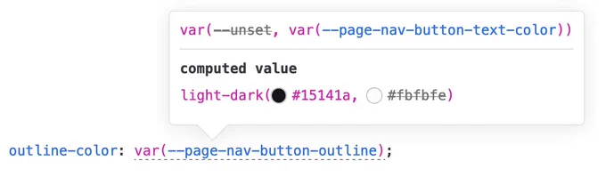 Firefox DevTools rules view focus on a single declaration: `outline-color: var(--page-nav-button-outline)`.
A tooltip is displayed, pointing to the `var()`; it has 2 sections:
- the top one has the following text: `var(--unset, var(--page-nav-button-text-color))`. The `--unset` is struck through and has a gray color, while the second parameter of the var function has syntax highlighting
- below it, a computed value section, with the following: `light-dark(#1514a, #fbfbfe)`. This time, the first param is syntax highlighted, while the second one is struck through, and has a gray color.