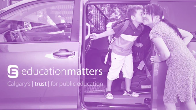 Child kissing mom on the cheek as she loads him into a minivan 
EducationMatters, Calgary's trust for public education