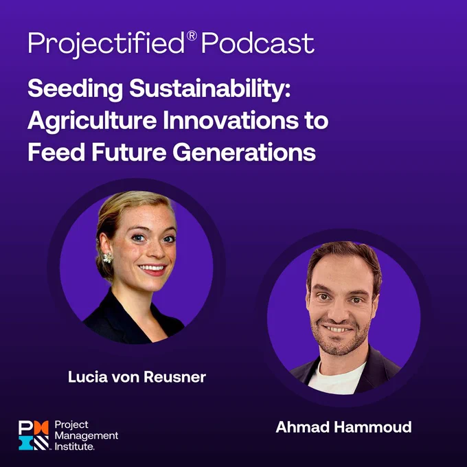 Promotional graphic for Projectified Podcast episode titled "Seeding Sustainability: Agriculture Innovations to Feed Future Generations" featuring headshots of two guests, Lucia von Reusner and Ahmad Hammoud, against a purple background. Logo of the Project Management Institute is displayed at the bottom.