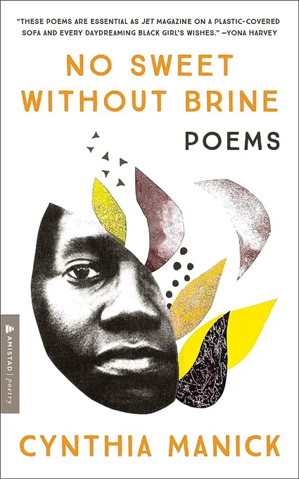The cover of Cynthia Manick’s No Sweet Without Brine: a collage of a black person’s face fraying into yellow and sepia leaves