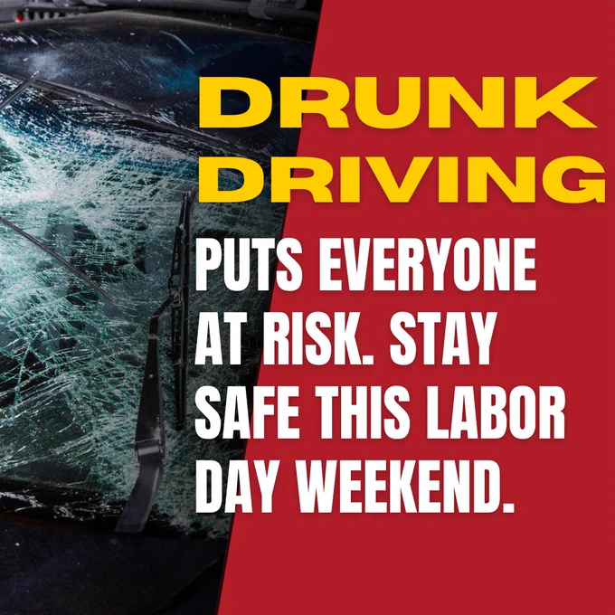 Graphic emphasizing the dangers of drunk driving with the message, 'DRUNK DRIVING PUTS EVERYONE AT RISK. STAY SAFE THIS LABOR DAY WEEKEND,' displayed over an image of a shattered windshield.