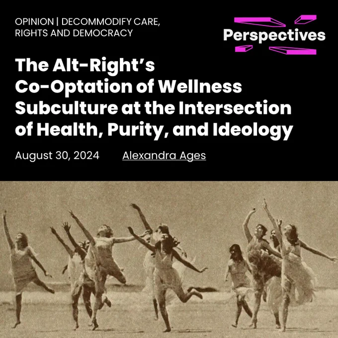 OPINION | DECOMMODIFY CARE,RIGHTS AND DEMOCRACY - Perspectives Journal - The Alt-Right’sCo-Optation of Wellness Subculture at the Intersection of Health, Purity, and Ideology - August 30, 2024 By Alexandra Ages - Photo of women dancing on a beach - Photo from "Dancing with Helen Moller; her own statement of her philosophy and practice and teaching formed upon the classic Greek model, and adapted to meet the aesthetic and hygienic needs of to-day." (1918) Public domain media courtesy of Internet Archive Book Images/Flickr.