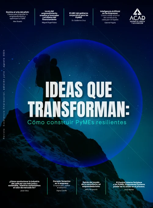 Consulta la nueva edición de la revista de Excelencia Empresarial by ACAD. Titulada "Ideas que transforman: cómo construir PYMES resilientes".