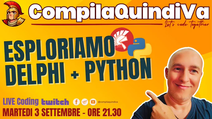 Esploriamo Delphi   Python --- CompilaQuindiVa, canale Twitch di Marco Breveglieri - Martedì 3 settembre 2024 ore 21.30 - https://www.twitch.tv/compilaquindiva