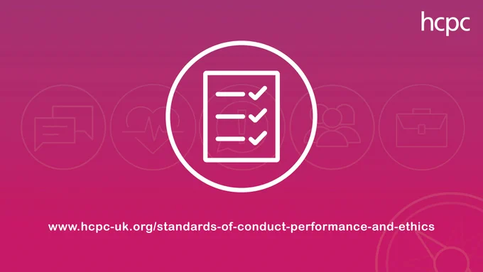 Graphic with a purple and pink background, showing a white icon of a document with lines and ticks, in a circle. In the background are other icons relating to the themes in the revised standards of conduct, performance and ethics. There is a URL at the bottom of the image which reads: 'www.hcpc-uk.org/standards-of-conduct-performance-and-ethics'. The HCPC logo is in the top right.