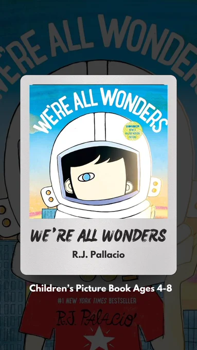 A book called "We're All Wonders" by R.J. Pallacio. Children's Picture Book ages 4-8. The cover features a young boy with a facial difference. He has one eye and wears a space helmet. 