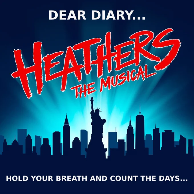 A dark blue background with the New York skyline illuminated by a bright blue light from behind. Text in white and red on this reads: ‘Dear Diary… Heathers The Musical. Hold your breath and count the days…’