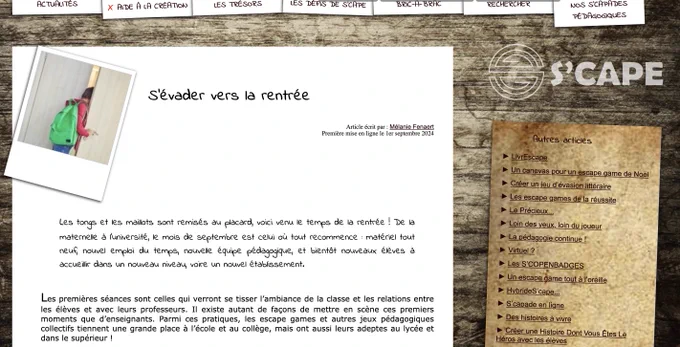 S’évader vers la rentrée
Article écrit par : Mélanie Fenaert
Première mise en ligne le 1er septembre 2024

    Les tongs et les maillots sont remisés au placard, voici venu le temps de la rentrée ! De la maternelle à l’université, le mois de septembre est celui où tout recommence : matériel tout neuf, nouvel emploi du temps, nouvelle équipe pédagogique, et bientôt nouveaux élèves à accueillir dans un nouveau niveau, voire un nouvel établissement.

Les premières séances sont celles qui verront se tisser l’ambiance de la classe et les relations entre les élèves et avec leurs professeurs. Il existe autant de façons de mettre en scène ces premiers moments que d’enseignants. Parmi ces pratiques, les escape games et autres jeux pédagogiques collectifs tiennent une grande place à l’école et au collège, mais ont aussi leurs adeptes au lycée et dans le supérieur !