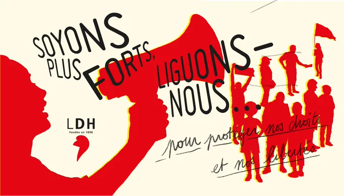 Soyons plus forts, liguons-nous pour protéger nos droits et nos libertés. Adhérez à la LDH !