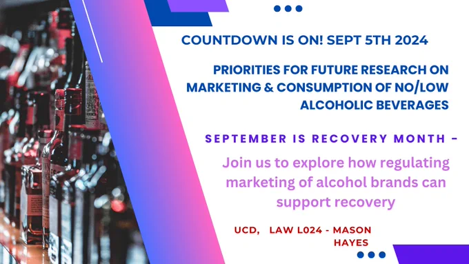 September is recovery month, and all over Ireland, groups and individuals are celebrating, making recovery visible, supporting those navigating that challenging journey and reducing the stigma associated with both addiction and recovery. It's essential to move beyond the individual and look at what types of environments can support recovery.  Environments free from aggressive alcohol marketing would be an important step forward. This is one of the important topics we will discuss at this upcoming event on Sept 5th. The North Dublin Regional Drugs Task Force recovery champion, Terry Hamilton, will join us. Other speakers include Prof Mimi Tatlow-Golden, Paula Leonard, Frank Houghton, and James Larkin, to name a few.
Join us. 
To book, send an email: emeka.dumbili@ucd.ie

Venue is at UCD LAW L024 Mason Hayes, University College Dublin.

Venue: UCD LAW L024 Mason Hayes, UCD Sutherland School of Law, University College Dublin.
Time: 10 am- 4 pm.