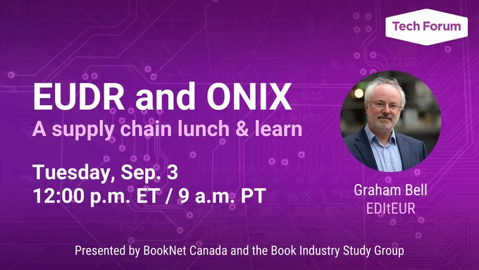 EUDR and ONIX: A supply chain lunch & learn. Sep. 3 at 12 p.m. with Graham Bell from EDItEUR.EUDR and ONIX: A supply chain lunch & learn. Sep. 3 at 12 p.m. with Graham Bell from EDItEUR.