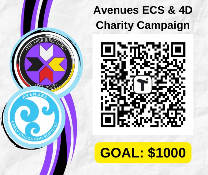 This flyer promotes the “Avenues ECS & 4D Charity Campaign.” The left side of the flyer features two overlapping circular logos. The top logo is for The Four Directions, displaying a design with purple, black, red, white, and yellow colors. Below it is the Avenues Early Childhood Services logo, which features stylized white waves on a light blue background.

To the right, the text “Avenues ECS & 4D Charity Campaign” appears in bold black letters. Beneath the text is a large QR code with the Tiltify logo at the center, encouraging people to scan and participate in the campaign. At the bottom, a yellow rectangle contains the campaign’s fundraising goal: “GOAL: $1000.”