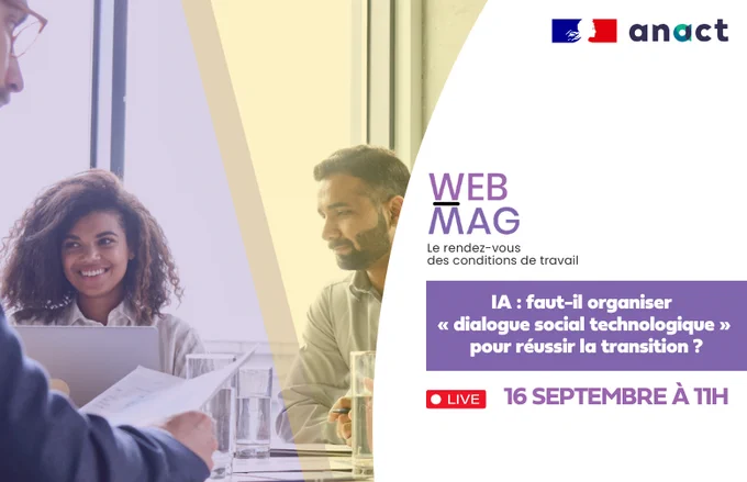 Webmag en direct le 16/09 - IA : faut-il organiser un « dialogue social technologique » pour réussir la transition ?