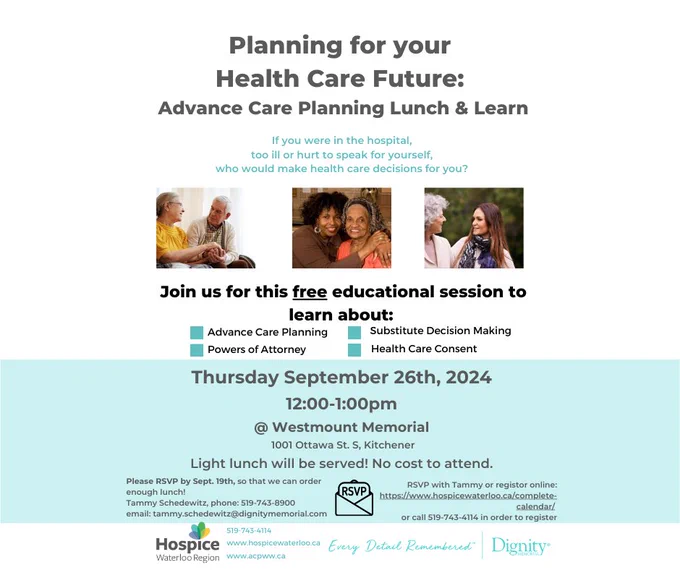 Poster promoting an upcoming Advance Care Planning Lunch and Learn - Planning for your Health Care Future on Thursday, Sept. 26th from 12-1 p.m. at Westmount Memorial Celebration Centre at 1001 Ottawa St. S. Kitchener.