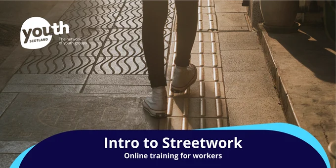 White text on a blue banner reads, 'Intro to Streetwork, Online training for workers.' In the background, someone walks along a sunlit pavement. In the upper left is the Youth Scotland logo in white.