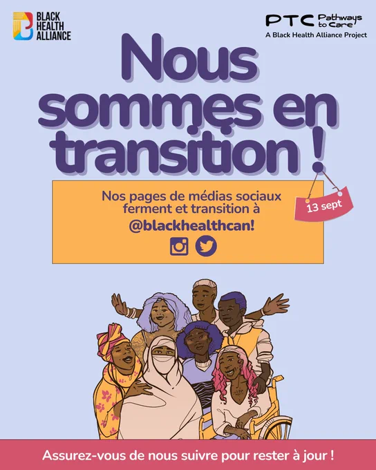 Light blue background in the top left there is the Black Health Alliance logo and the top right is the Pathways to Care Logo. Below in purple it says "We're moving!" a sign that says 'September 13th' is below. In a yellow box it says "Our social media accounts are closing and moving to Black Health Alliance! Under is an illustration of a group of Black people. The bottom banner on the post says "Make sure to follow us and stay up to date!”

