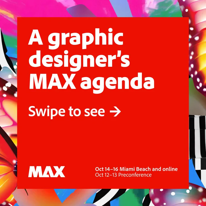 A colorful slide with a red background that reads: 'A graphic designer’s MAX agenda. Swipe to see ➔.' The MAX logo and event dates 'Oct 14–16 Miami Beach and online Oct 12–13 Preconference' are displayed at the bottom.