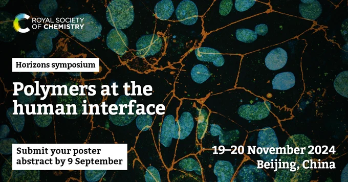 Horizons symposium: Polymers at the human interface, 19 - 20 November 2024 in Beijing, China. Submit your poster abstract by 9 September. 