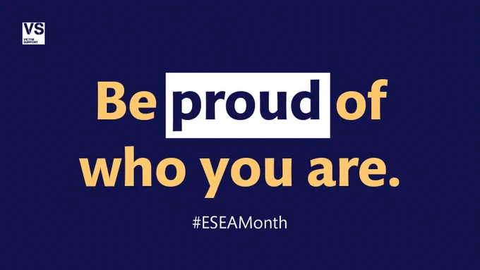 VS graphic with text, 'Be proud of who you are'. 
#ESEAMonth