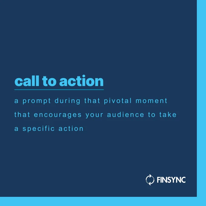 Promotional image from FINSYNC featuring the text "Call to action - a prompt during that pivotal moment that encourages your audience to take action." The background is a solid dark blue, and the FINSYNC logo is positioned at the bottom.