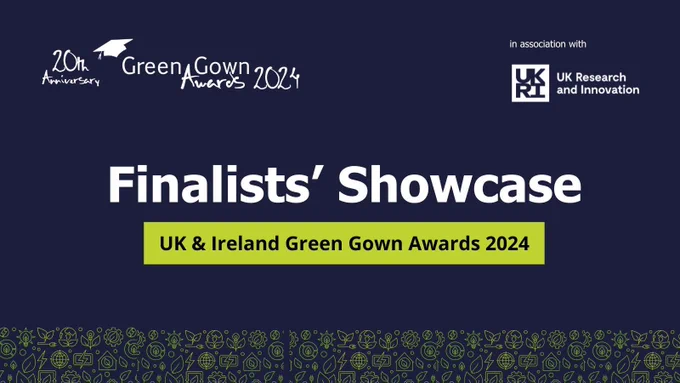 20th Anniversary of Green Gown Awards 2024. Finalists' Showcase in association with UK Research and Innovation. 