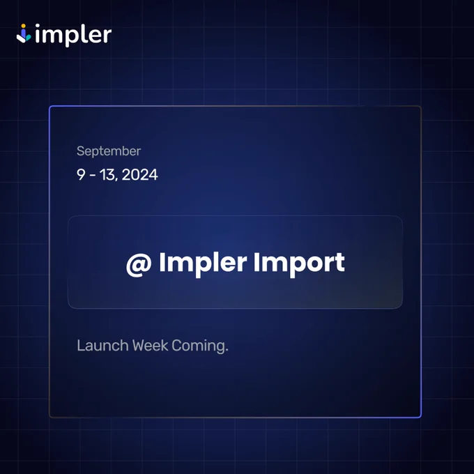 Impler Launch Week from 9th September to 13th September, 2024.