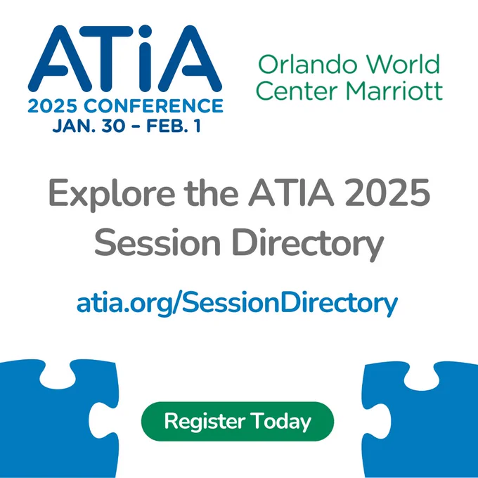 ATIA 2025 conference graphic. January 30 - February 1 at the Orlando World Center Marriott. The text reads, "Explore the ATIA 2025 Session Directory. atia.org/SessionDirectory".