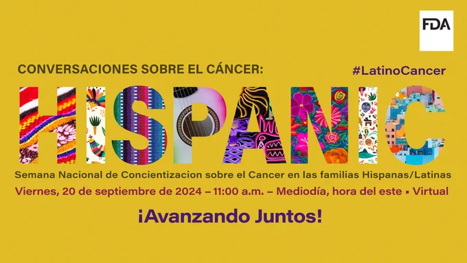 Conversaciones sobre el Cáncer: Hispanic -
Semana Nacional de Concientización sobre el Cáncer en las Familias Hispanas del 20 al 26 de septiembre de 2024 - 11 am Mediodia, hora del este - Virtual 
¡Avanzando juntos! 