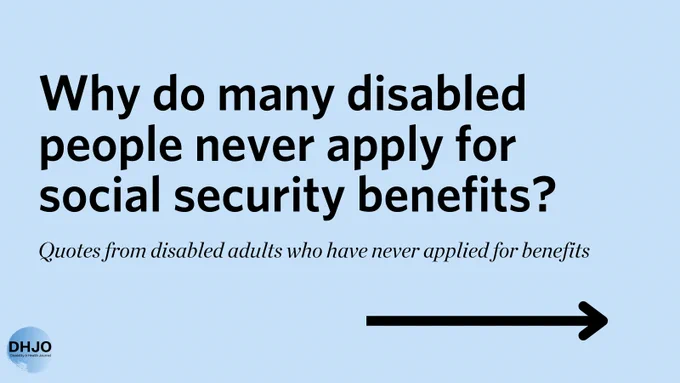 Why do many disabled people never apply for social security benefits? Quotes from disabled adults who have never applied for benefits