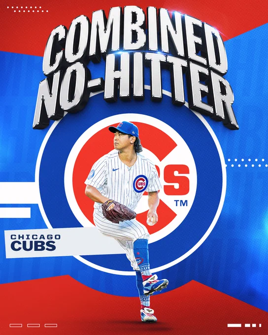 Combined No-Hitter
Chicago Cubs
A cutout of Shota Imanga in a white pinstriped home Cubs uniform in front of a background made up red and blue and the Cubs logo.