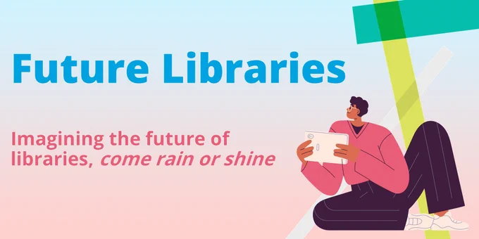 illustrative banner image with the text future libraries and an illustration of  a man reading a book