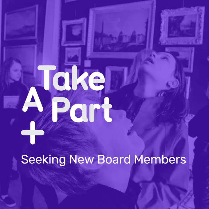 
children are looking up in an art gallery. Purple tint over the image and the words 'Take A Part   Seeking New Board Members'