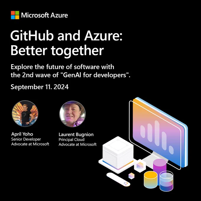 Text im Bild: GitHub and Azure: Better together. Explore the future of software with the 2nd wave of "GenAI for developers". September 11, 2024.