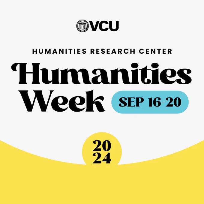 VCU Humanities Research Center Humanities Week, Sep. 16-20, 2024