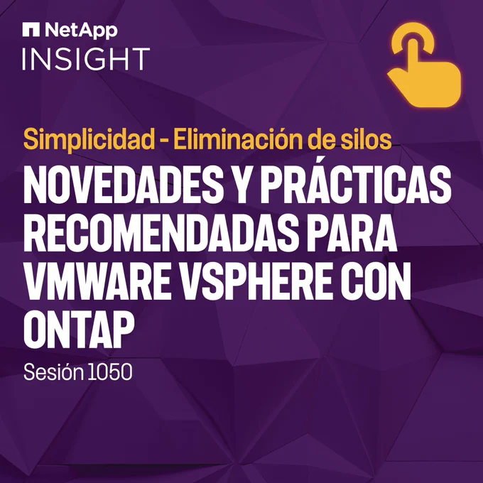 NetApp INSIGHT — Novedades y Prácticas Recomendadas Para VMware vSphere Con ONTAP